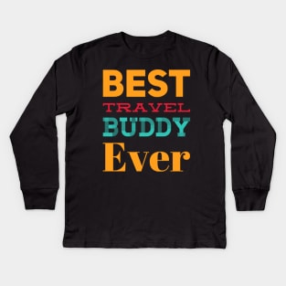 Best travel buddy ever best gift for your bestie traveler Kids Long Sleeve T-Shirt